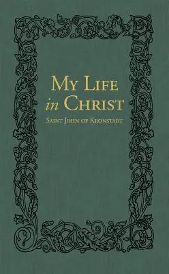 Ma vie dans le Christ : Les journaux spirituels de saint Jean de Cronstadt - My Life in Christ: The Spiritual Journals of St John of Kronstadt