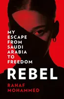 Rebelle - Mon évasion d'Arabie saoudite vers la liberté - Rebel - My Escape from Saudi Arabia to Freedom