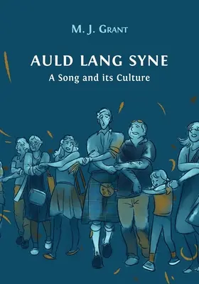 Auld Lang Syne : Une chanson et sa culture - Auld Lang Syne: A Song and its Culture