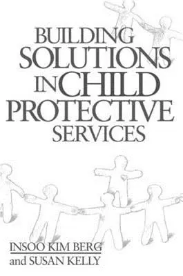 Construire des solutions dans les services de protection de l'enfance - Building Solutions in Child Protective Services