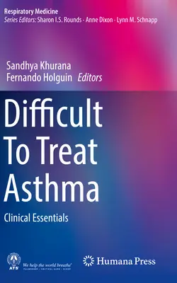 L'asthme difficile à traiter : Essentiels cliniques - Difficult to Treat Asthma: Clinical Essentials