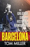 Barcelone - Le plus grand jour de l'histoire des Rangers FC - Barcelona - The Greatest Day in the History of Rangers FC