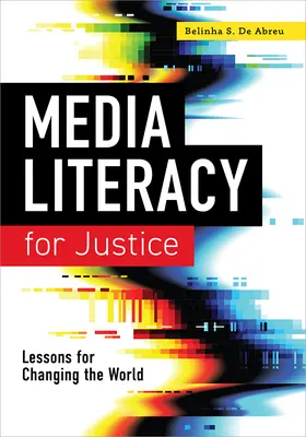 L'éducation aux médias pour la justice : Des leçons pour changer le monde - Media Literacy for Justice: Lessons for Changing the World