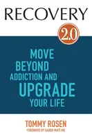 RECOVERY 2.0 - Dépassez la dépendance et améliorez votre vie - RECOVERY 2.0 - Move Beyond Addiction and Upgrade Your Life