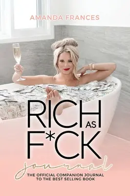 Journal Rich as F*ck : Le compagnon du best-seller - Rich as F*ck Journal: The Companion to the Best Selling Book