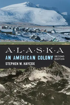 Alaska : Une colonie américaine - Alaska: An American Colony