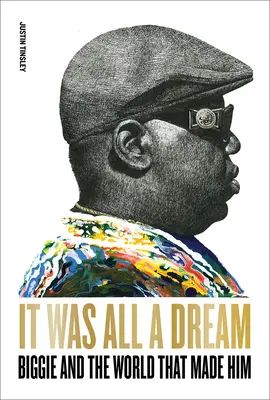 Ce n'était qu'un rêve : Biggie et le monde qui l'a fait - It Was All a Dream: Biggie and the World That Made Him
