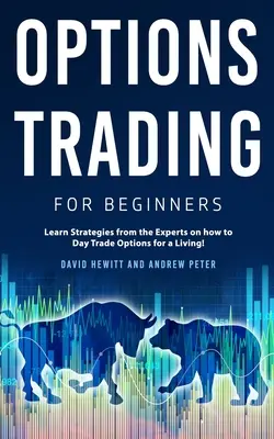 Le trading d'options pour les débutants : Apprenez les stratégies des experts pour gagner votre vie en négociant des options sur le marché du jour ! - Options Trading for Beginners: Learn Strategies from the Experts on how to Day Trade Options for a Living!