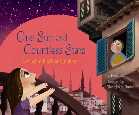 Un soleil et d'innombrables étoiles : Un soleil et des étoiles innombrables : un livre musulman de nombres - One Sun and Countless Stars: A Muslim Book of Numbers