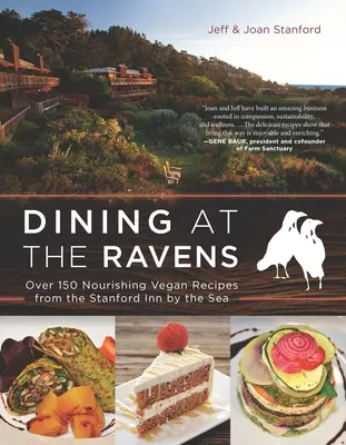 Dining at the Ravens : Plus de 150 recettes végétaliennes nourrissantes de l'auberge Stanford au bord de la mer - Dining at the Ravens: Over 150 Nourishing Vegan Recipes from the Stanford Inn by the Sea