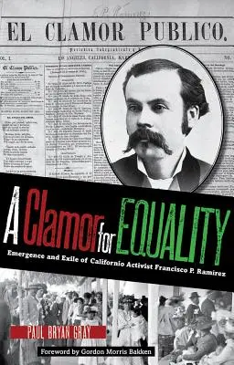 Une clameur pour l'égalité : L'émergence et l'exil du militant californien Francisco P. Ramrez - A Clamor for Equality: Emergence and Exile of Californio Activist Francisco P. Ramrez