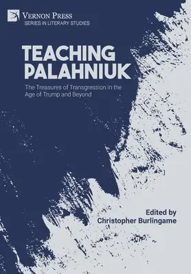 Enseigner Palahniuk : Les trésors de la transgression à l'ère de Trump et au-delà - Teaching Palahniuk: The Treasures of Transgression in the Age of Trump and Beyond