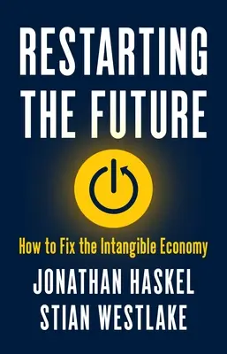 Redémarrer l'avenir : Comment réparer l'économie immatérielle - Restarting the Future: How to Fix the Intangible Economy