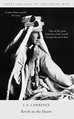 Les grands écrivains de la Grande Guerre Révolte dans le désert - Great Writers on the Great War Revolt in the Desert