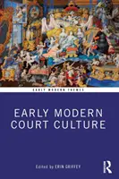 La culture de cour du début de l'ère moderne - Early Modern Court Culture
