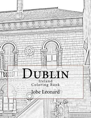 Dublin, Irlande : livre de coloriage : Un livre de coloriage pour découvrir la ville historique de Dublin, en Irlande - Dublin, Ireland Coloring Book: Color Your Way Through Historic Dublin, Ireland