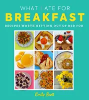 Ce que j'ai mangé au petit-déjeuner - Des aliments qui valent la peine de sortir du lit - What I Ate for Breakfast - Food Worth Getting out of Bed for