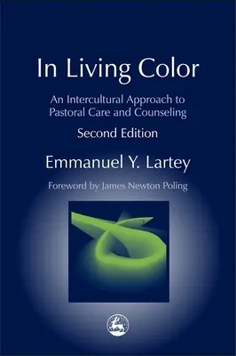 In Living Color : An Intercultural Approach to Pastoral Care and Counseling Deuxième édition - In Living Color: An Intercultural Approach to Pastoral Care and Counseling Second Edition