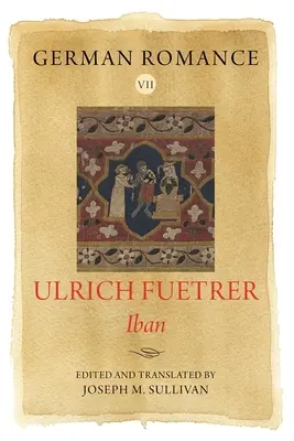 Roman allemand VII : Ulrich Fuetrer, Iban - German Romance VII: Ulrich Fuetrer, Iban