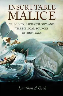 Inscrutable Malice : Théodicée, eschatologie et sources bibliques de Moby-Dick - Inscrutable Malice: Theodicy, Eschatology, and the Biblical Sources of Moby-Dick