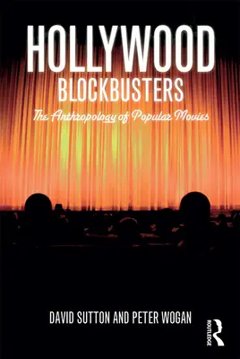 Les superproductions hollywoodiennes : L'anthropologie des films populaires - Hollywood Blockbusters: The Anthropology of Popular Movies