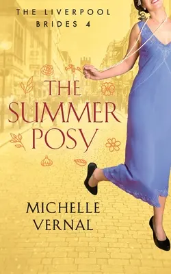 The Summer Posy : Un roman historique captivant avec un mystère au cœur de l'histoire. - The Summer Posy: A gripping historical, timeslip novel with a mystery at its heart