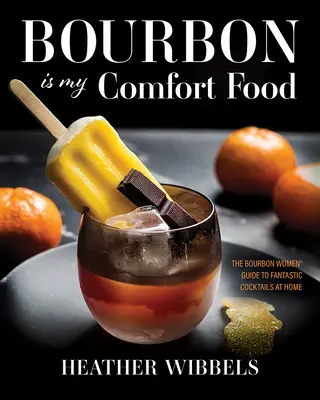 Le bourbon est mon aliment de confort - Bourbon Is My Comfort Food