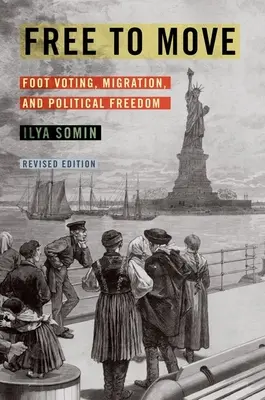 Libre circulation : vote à pied, migration et liberté politique - Free to Move: Foot Voting, Migration, and Political Freedom