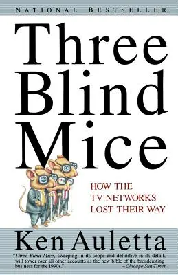 Les trois souris aveugles : comment les chaînes de télévision ont perdu le nord - Three Blind Mice: How the TV Networks Lost Their Way