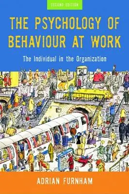 La psychologie du comportement au travail : L'individu dans l'organisation - The Psychology of Behaviour at Work: The Individual in the Organization