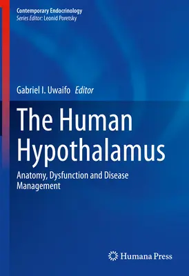 L'hypothalamus humain : Anatomie, dysfonctionnement et gestion des maladies - The Human Hypothalamus: Anatomy, Dysfunction and Disease Management