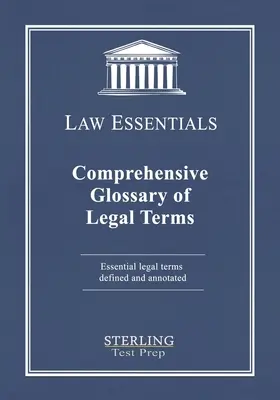 Glossaire complet des termes juridiques, Law Essentials : Termes juridiques essentiels définis et annotés - Comprehensive Glossary of Legal Terms, Law Essentials: Essential Legal Terms Defined and Annotated