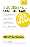 Un service client réussi en une semaine : Apprenez vous-même - Successful Customer Care in a Week: Teach Yourself