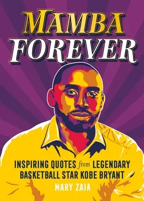 Mamba Forever : Citations inspirantes de la légendaire star du basket-ball Kobe Bryant - Mamba Forever: Inspiring Quotes from Legendary Basketball Star Kobe Bryant