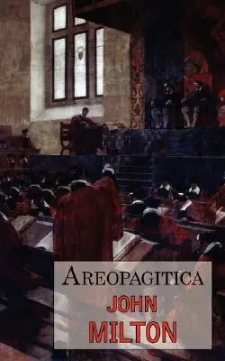 Areopagitica : Une défense de la liberté d'expression - Comprend la reproduction de la première page de l'édition originale de 1644 - Areopagitica: A Defense of Free Speech - Includes Reproduction of the First Page of the Original 1644 Edition