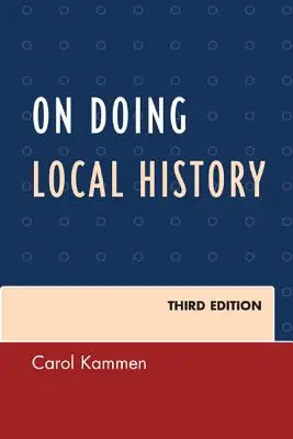 Pour faire de l'histoire locale, troisième édition - On Doing Local History, Third Edition