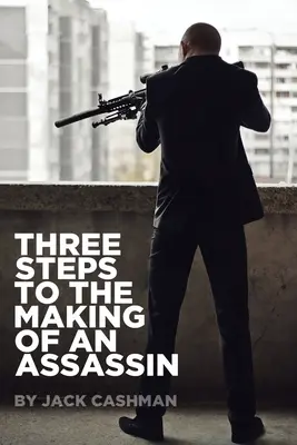 Trois étapes dans la fabrication d'un assassin - Three Steps to the Making of an Assassin