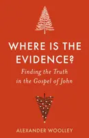 Où sont les preuves - Trouver la vérité dans l'Évangile de Jean - Where is the Evidence - Finding the Truth in the Gospel of John