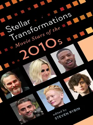 Transformations stellaires : Les stars des années 2010 - Stellar Transformations: Movie Stars of the 2010s