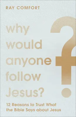 Pourquoi suivre Jésus ? - Why Would Anyone Follow Jesus?