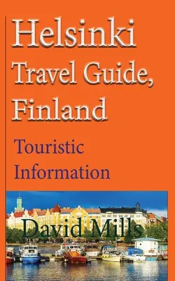 Guide de voyage d'Helsinki, Finlande : Informations touristiques - Helsinki Travel Guide, Finland: Touristic Information