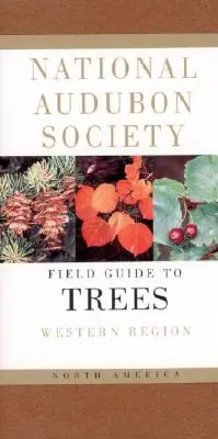 National Audubon Society Field Guide to North American Trees--W : Western Region (en anglais) - National Audubon Society Field Guide to North American Trees--W: Western Region