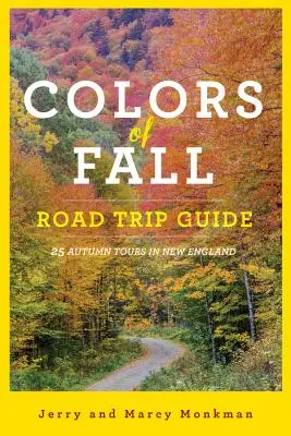 Colors of Fall Road Trip Guide : 25 circuits d'automne en Nouvelle-Angleterre - Colors of Fall Road Trip Guide: 25 Autumn Tours in New England