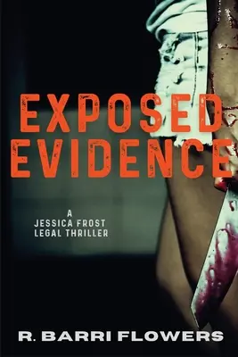 Exposed Evidence : Un thriller juridique de Jessica Frost - Exposed Evidence: A Jessica Frost Legal Thriller