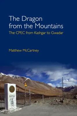 Le dragon des montagnes : Le Cpec de Kashgar à Gwadar - The Dragon from the Mountains: The Cpec from Kashgar to Gwadar