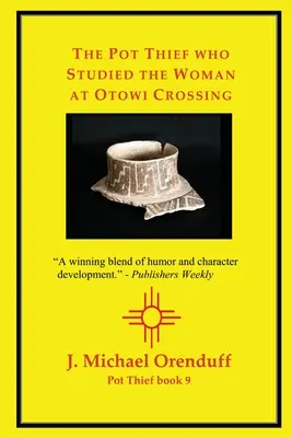 Le voleur de casseroles qui a étudié la femme à Otowi Crossing - The Pot Thief who Studied the Woman at Otowi Crossing