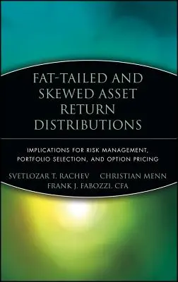 Distributions des rendements d'actifs à queue grasse et asymétriques : Implications pour la gestion du risque, la sélection de portefeuille et l'évaluation des options - Fat-Tailed and Skewed Asset Return Distributions: Implications for Risk Management, Portfolio Selection, and Option Pricing