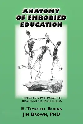 Anatomie de l'éducation incarnée : Créer des voies pour l'évolution du cerveau et de l'esprit - Anatomy of Embodied Education: Creating Pathways to Brain-Mind Evolution