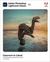 Adobe Photoshop Lightroom Classic Classroom in a Book (2022 Release)