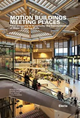 Motion Buildings Meeting Places : Du shopping à l'hospitalité : La transformation des grands centres commerciaux - Motion Buildings Meeting Places: From Shopping to Hospitality: The Transformation of Major Shopping Malls